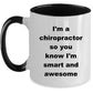 Chiropractor Custom Ceramic Coffee Mug - I'm a chiropractor so you know I'm smart and awesome