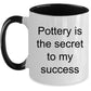 Pottery Hobbyist Mug - Pottery is the secret to my success