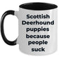 Scottish Deerhound Funny Dog Coffee Mug white and color two tone -puppies because people suck