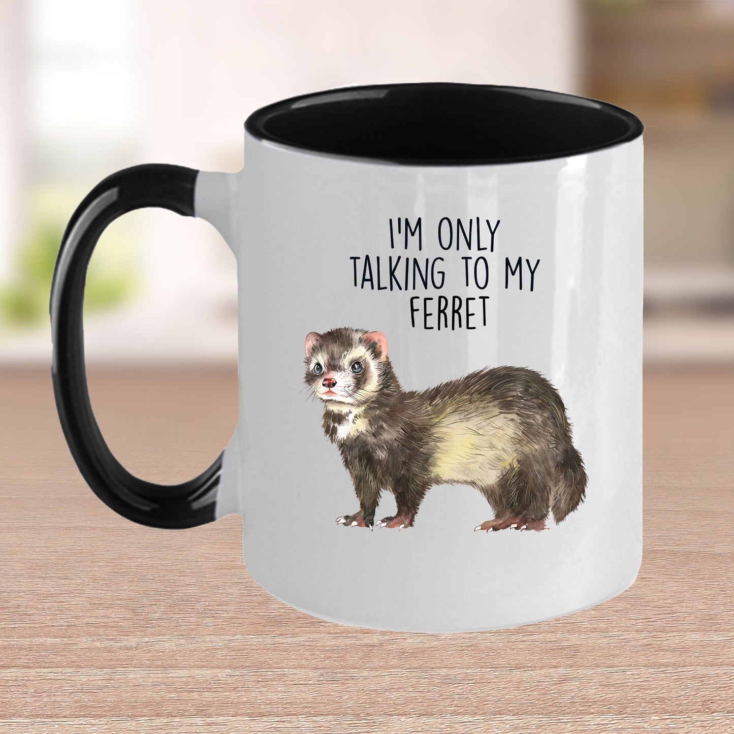 Funny Ferret Custom Ceramic Coffee Mug - I'm Only Talking To My Ferret