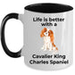 Cavalier King Charles Spaniel Coffee Mug - Life is Better