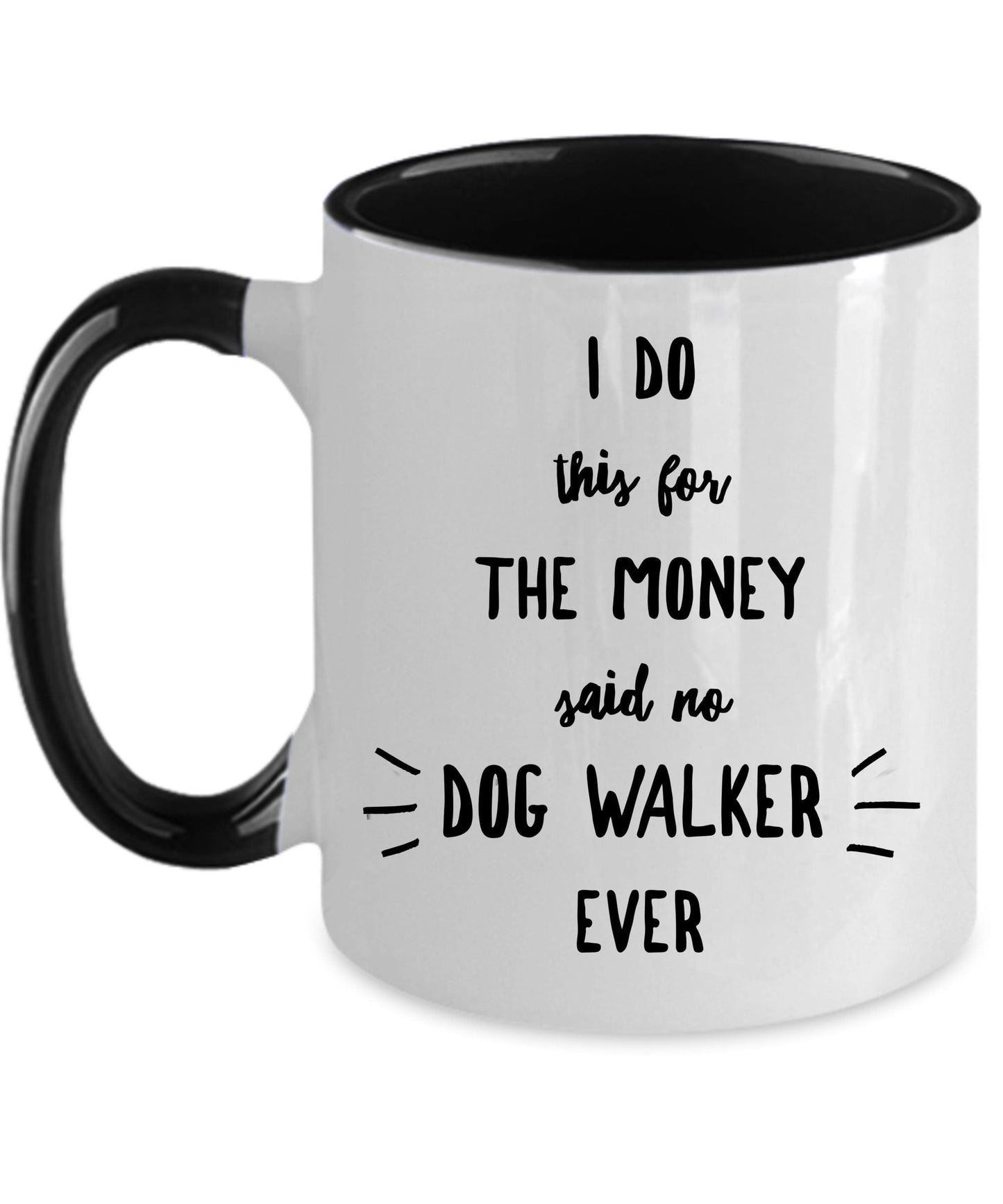 Best Dog Walker Gift I Do This For The Money Funny Sarcastic Coffee Mug