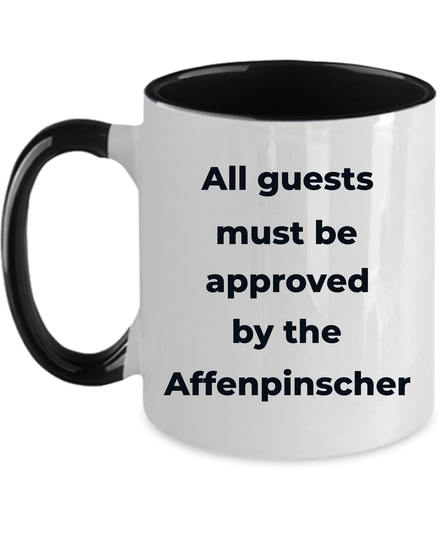 Affenpinscher dog funny coffee mug - Guests must be approved by the Affenpinscher