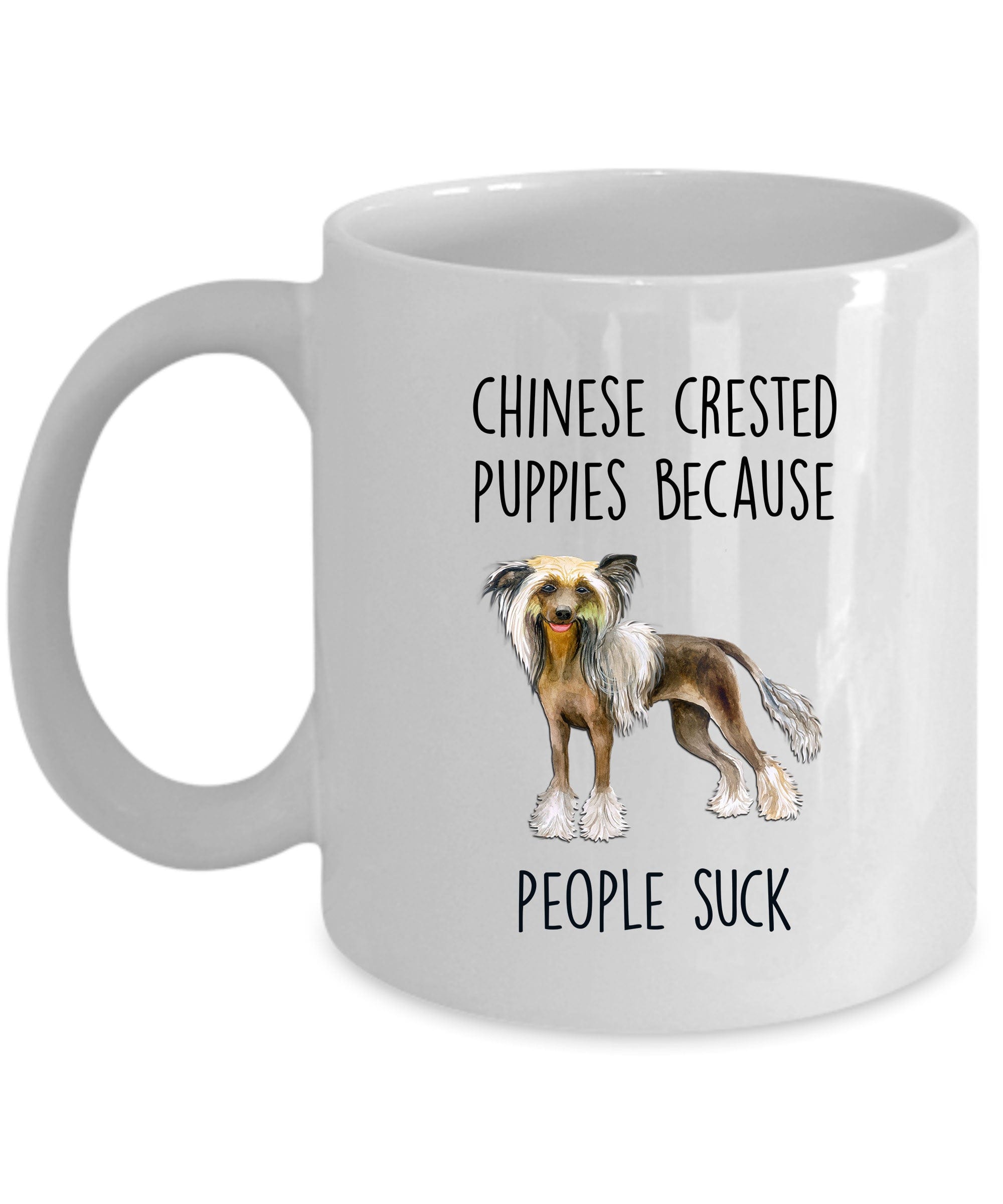 Chinese Crested Dog Funny Ceramic Coffee Mug Chinese Crested Puppies because people suck