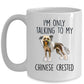 Chinese Crested Dog Funny Ceramic Coffee Mug - I'm Only Talking to My Chinese Crested