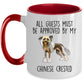Chinese Crested Dog Funny Ceramic Coffee Mug - All guests must be approved by my Chinese Crested
