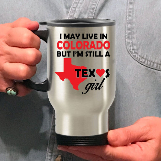 Texas Girl Living in Colorado Stainless Steel Travel Mug