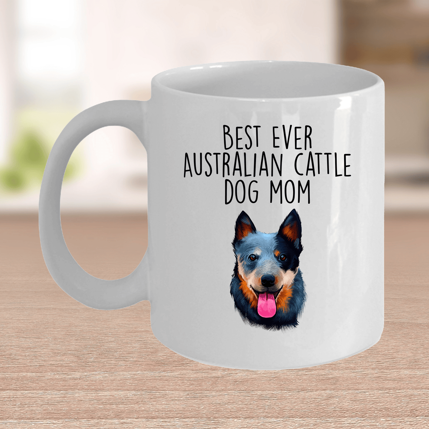 Best Ever Australian Cattle Dog Mom Ceramic Coffee Mug