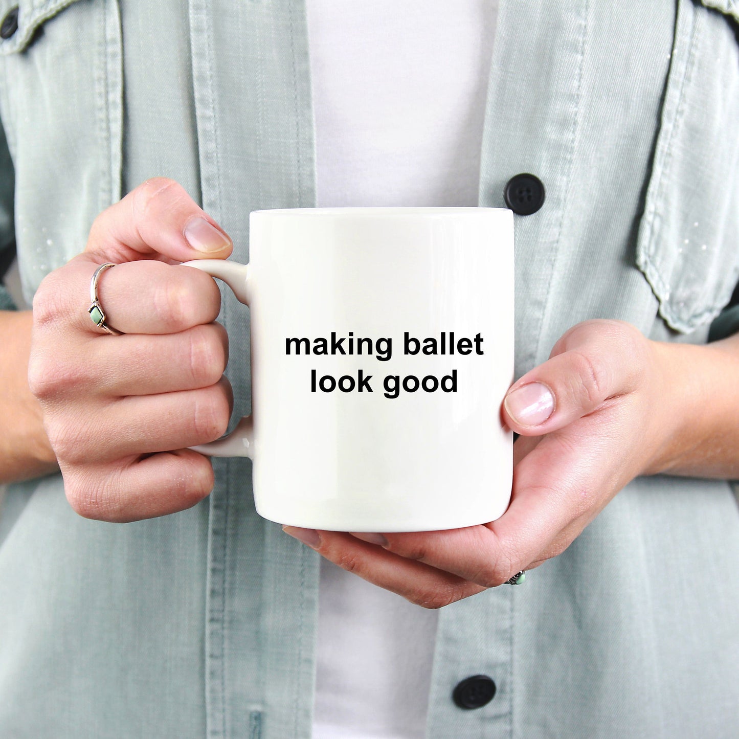 Making Ballet Look Good Funny Novelty Coffee Mug Makes a Great Gift for a Dancer or Dance Teacher