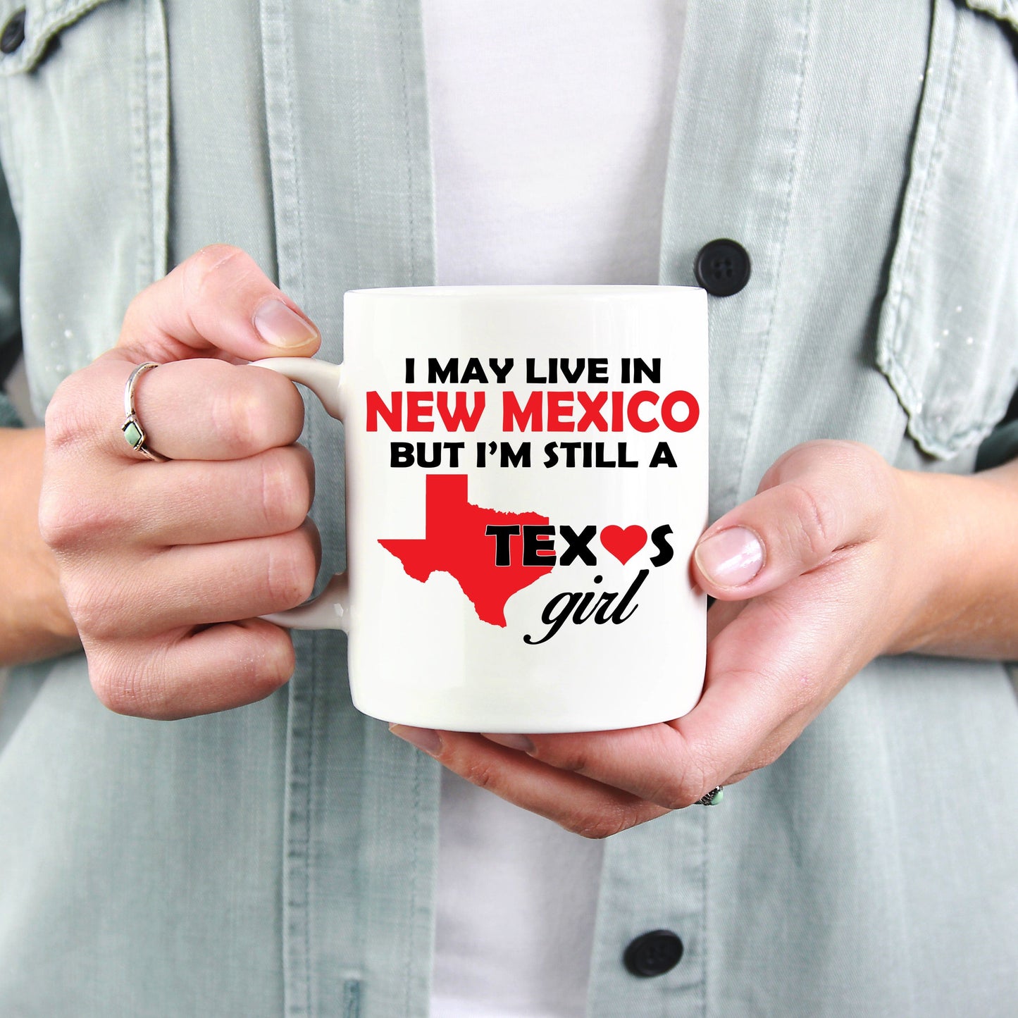 Texas Girl Coffee Mug - I May Live In New Mexico But I'm Still a Texas Girl