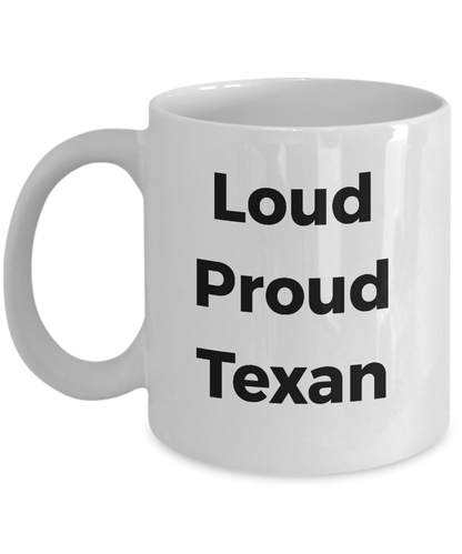 Loud Proud Texan Ceramic Coffee Mug