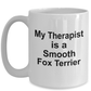 Smooth Fox Terrier Dog Owner Lover Funny Gift Therapist White Ceramic Coffee Mug
