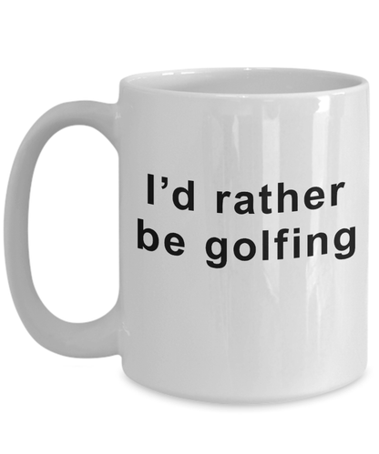 Funny Golfer Mug I'd rather be Golfing