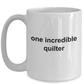 One Incredible Quilter Coffee Mug