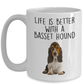 Life is Better with a Basset Hound Custom Ceramic Coffee Mug