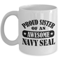 Proud Sister of an Awesome Navy Seal Ceramic Cofffee Mug