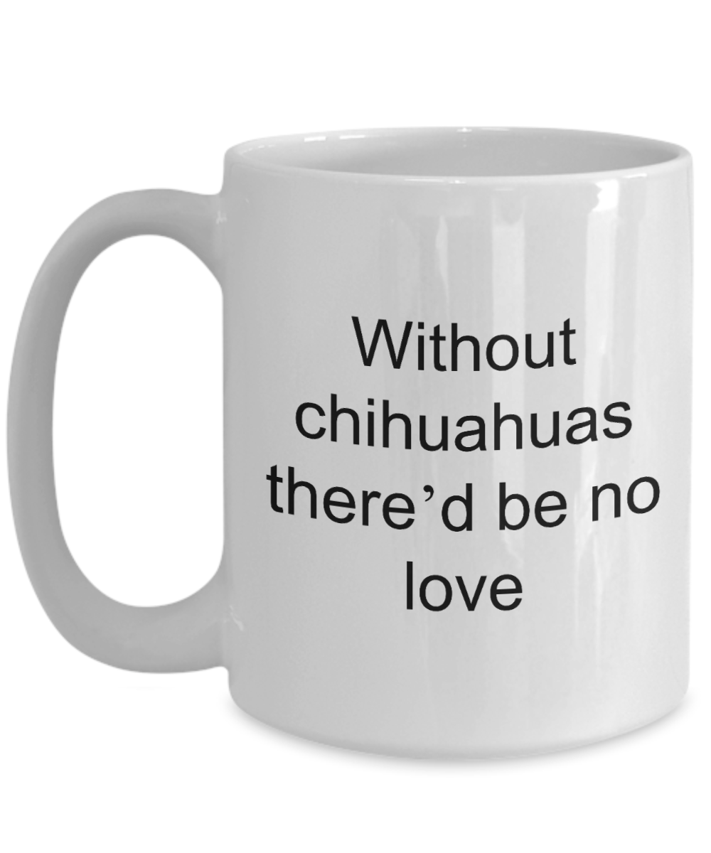 Chihuahua Dog Funny Mug