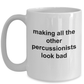 Drummer Ceramic Coffee Mug Gift Making All Other Percussionists Look Bad