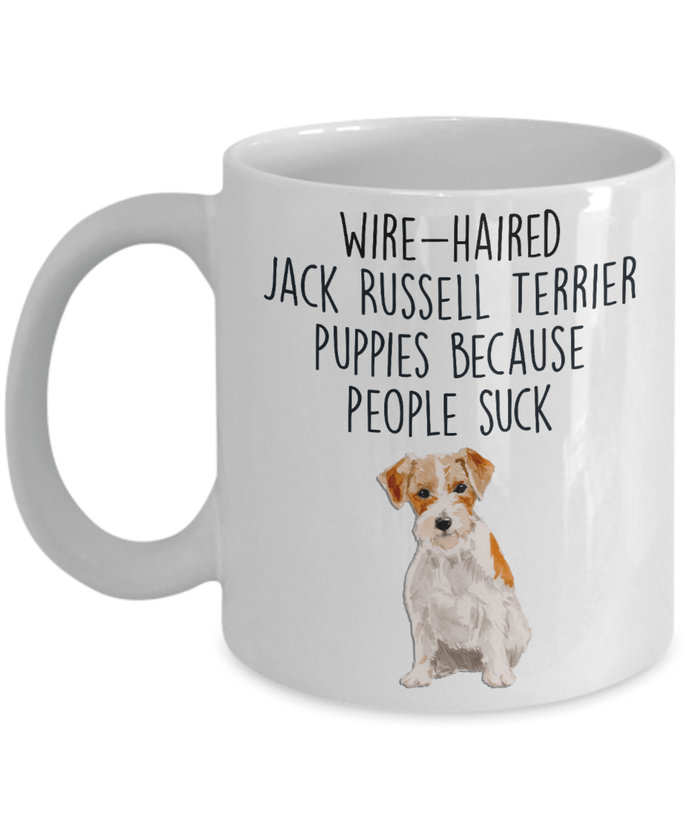 Wire-haired Jack Russell Terrier Puppies Because People Suck Funny Dog Custom Ceramic Coffee Mug