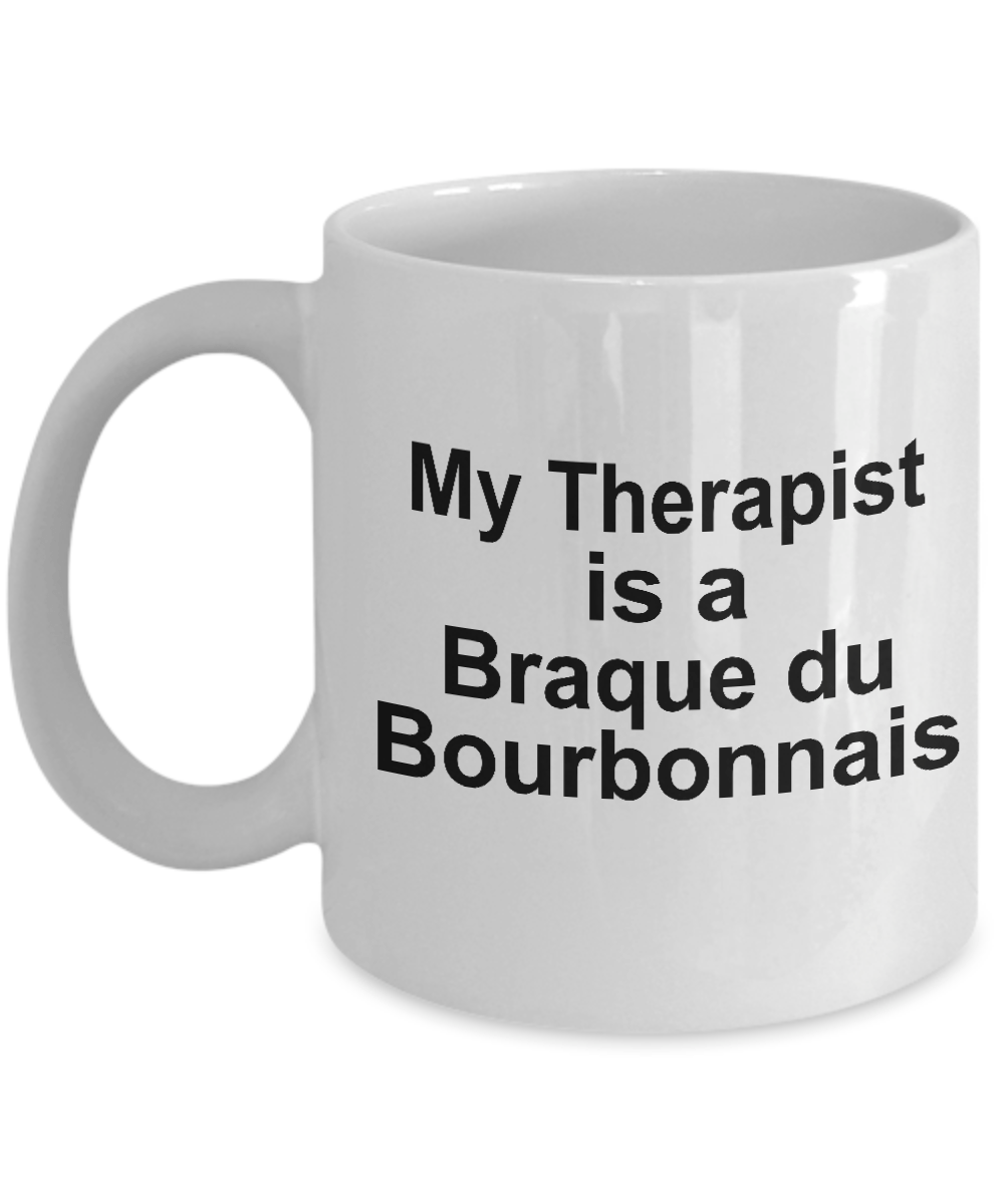 Braque du Bourbonnais Dog Owner Lover Funny Gift Therapist White Ceramic Coffee Mug