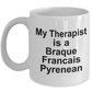 Braque Francais Pyrenean Dog Owner Lover Funny Gift Therapist White Ceramic Coffee Mug