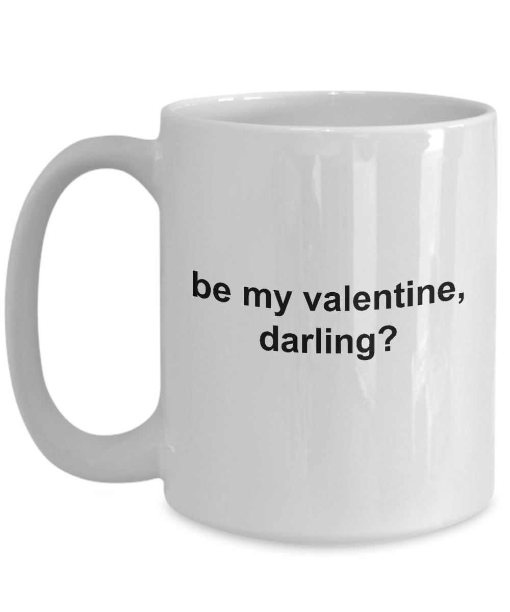 Be My Valentine Darling Coffee Mug