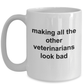 Making All the Other Veterinarians Look Bad Funny Coffee Mug
