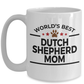 Dutch Shepherd Dog Lover Gift World's Best Mom Birthday Mother's Day White Ceramic Coffee Mug