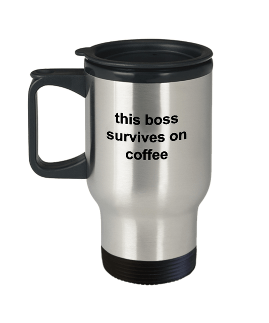 This Boss Survives on Coffee Funny Novelty Insulated Stainless Steel Travel Coffee Mug