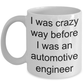 Automotive Engineer Mug - I was crazy before