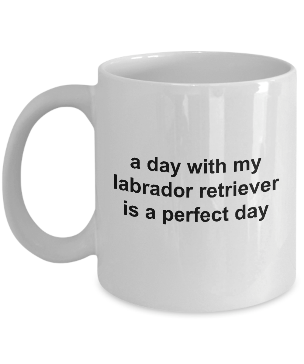 Labrador Retriever Dog Perfect Day Coffee Mug