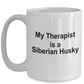 Funny Siberian Husky Dog Lover Owner Gift Therapist Coffee Mug