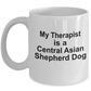 Central Asian Shepherd Dog Owner Lover Funny Gift Therapist White Ceramic Coffee Mug