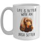 Life is Better with an Irish Setter Dog Ceramic Coffee Mug