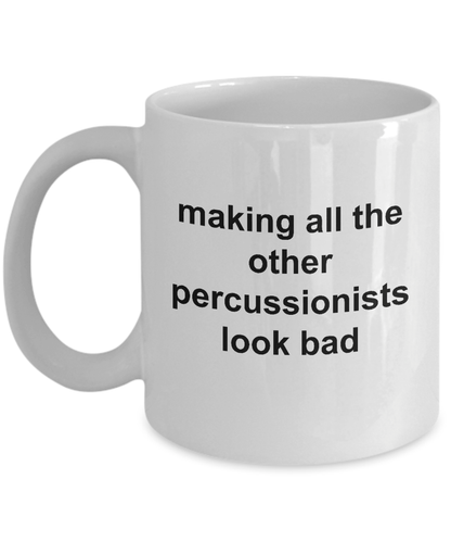 Drummer Ceramic Coffee Mug Gift Making All Other Percussionists Look Bad