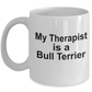 Bull Terrier Dog Owner Lover Funny Gift Therapist White Ceramic Coffee Mug