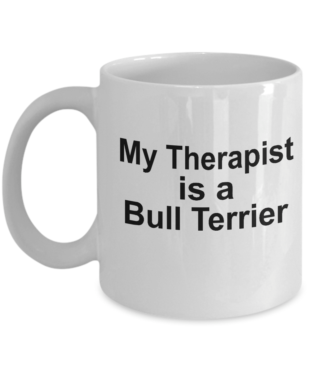 Bull Terrier Dog Owner Lover Funny Gift Therapist White Ceramic Coffee Mug