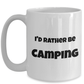 I'd Rather Be Camping White Ceramic Coffee Mug