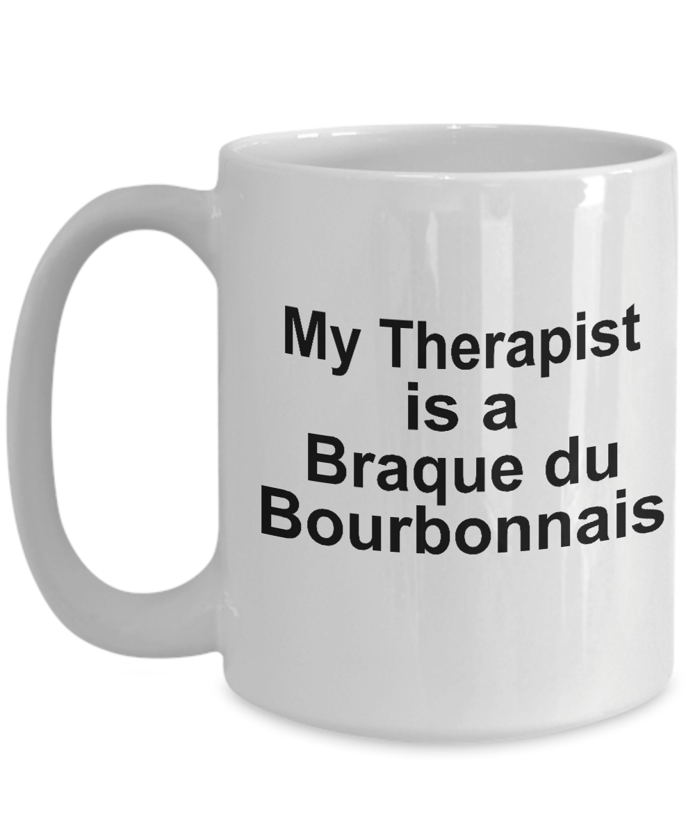 Braque du Bourbonnais Dog Owner Lover Funny Gift Therapist White Ceramic Coffee Mug