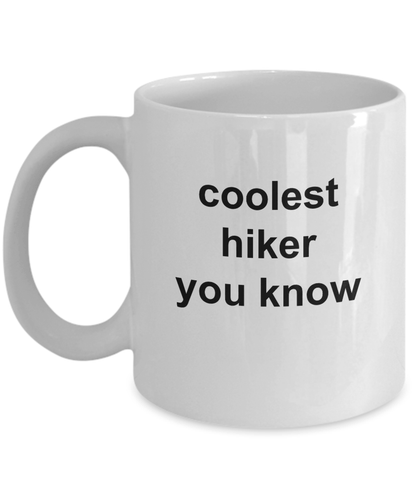 Hiker Gift - Coolest hiker you know funny coffee mug