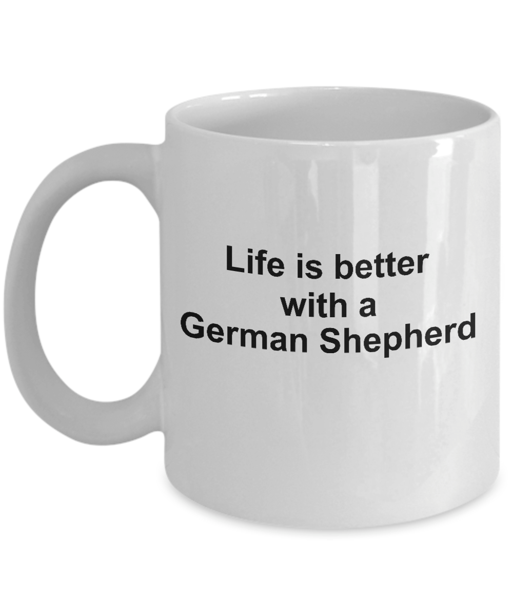 German Shepherd Dog Lover Gift Life is Better White Ceramic Coffee Mug