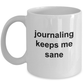 Journalist Gift - Journaling keeps me sane funny coffee mug