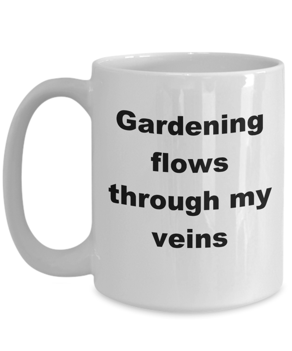 Gardener Coffee Mug - Gardening Flows through my veins