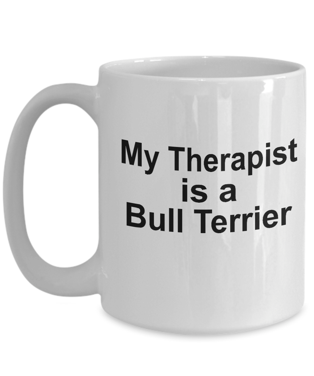 Bull Terrier Dog Owner Lover Funny Gift Therapist White Ceramic Coffee Mug