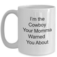 Cowboy Funny Coffee Mug Gift Your Momma Warned You About