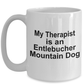 Entlebucher Mountain Dog Owner Lover Funny Gift Therapist White Ceramic Coffee Mug