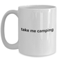 Take Me Camping Ceramic Coffee Mug Makes a Great Gift for the Happy Camper