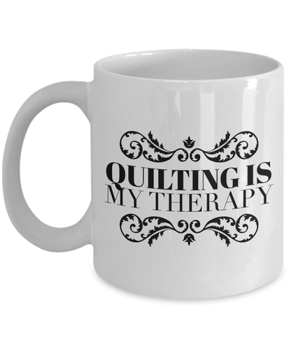 Quilter Gift - Quilting Is My Therapy Coffee Mug