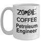 Petroleum Engineer Zombie Ceramic White Coffee Mug Makes a Funny Sarcastic Gift