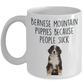 Bernese Mountain Puppies Because People Suck Funny Dog Custom Coffee Mug